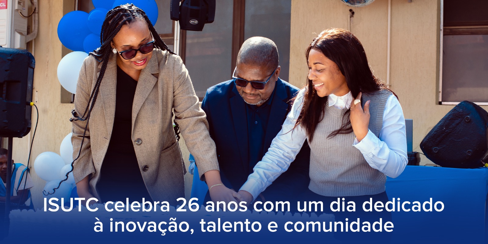 ISUTC celebra 26 anos com um dia dedicado à inovação, talento e comunidade